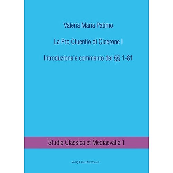 La Pro Cluentio di Cicerone / Studia Classica et Mediaevalia Bd.1, Valeria Maria Patimo