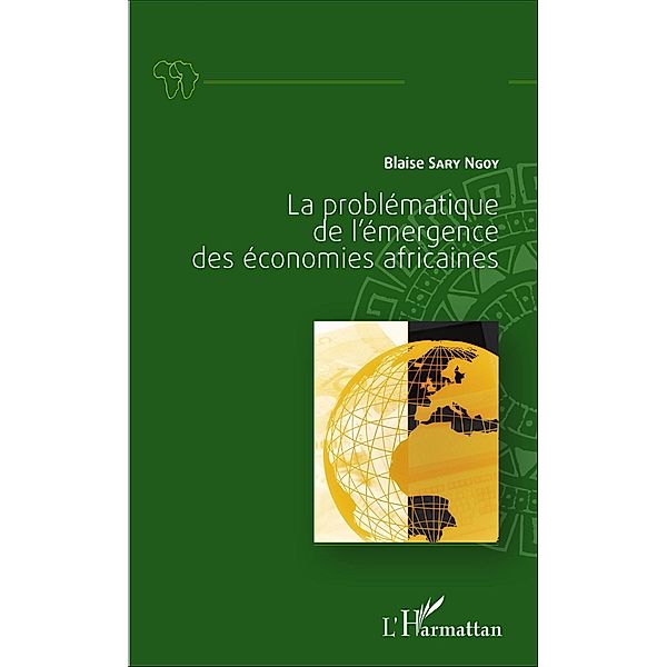 La problématique de l'émergence des économies africaines, Sary Ngoy Blaise Sary Ngoy