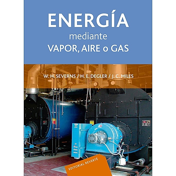 La producción de energía mediante vapor, aire o gas, William H. Severns, H. E. Degler, H. E. Miles