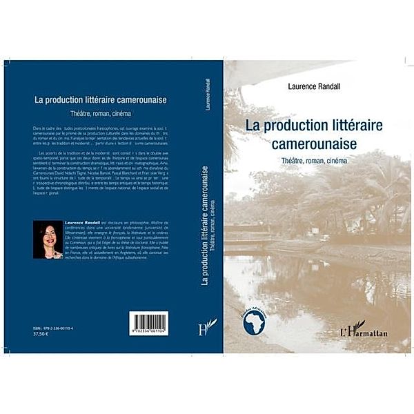 LA PRODUCTION LITTERAIRE CAMERUNAISE - Theatre, roman, cinem / Hors-collection, Laurence Randall