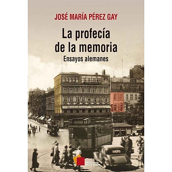 La profecía de la memoria, José María Pérez Gay