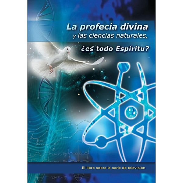 La profecía divina y las ciencias naturales, ¿es todo Espíritu?, Hans-Günther Kugler