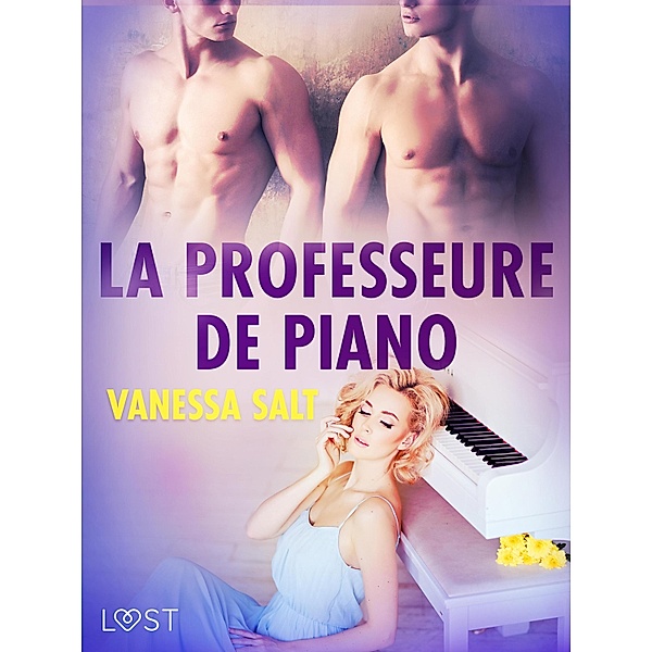 La professeure de piano - une nouvelle érotique / LUST, Vanessa Salt