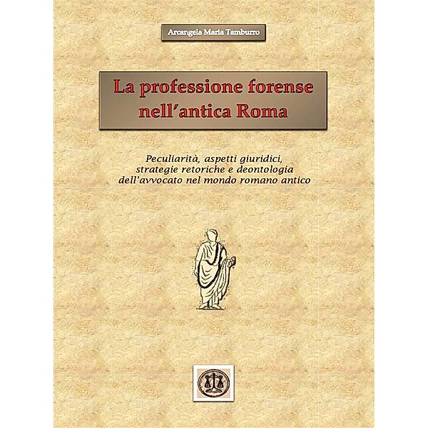 La professione forense nell'antica Roma, Arcangela Maria Tamburro