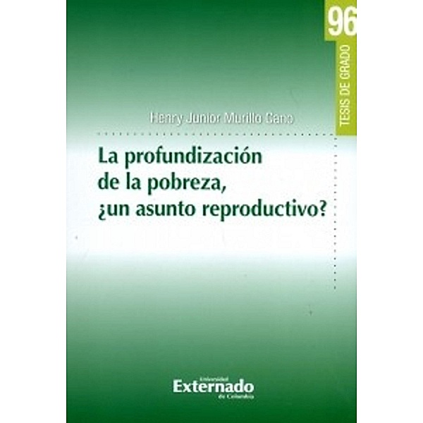 La profundización de la pobreza, ¿un asunto reproductivo?, Henry Junior Murillo Cano