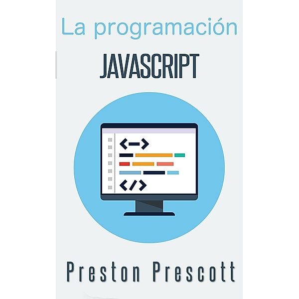La programación JavaScript, Preston Prescott