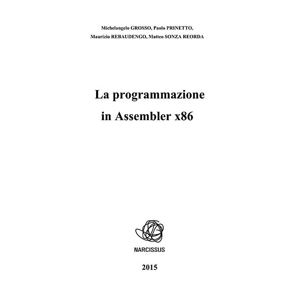 La programmazione in Assembler x86, Matteo Sonza Reorda, Maurizio Rebaudengo, Michelangelo Grosso, Paolo Prinetto