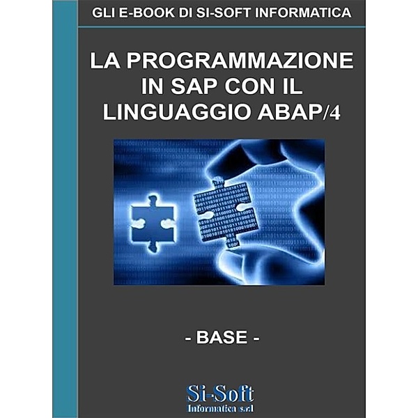 La programmazione in SAP con il linguaggio Abap/4 - livello base, Si, Soft Informatica srl
