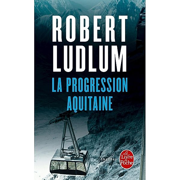 La Progression Aquitaine / Thrillers, Robert Ludlum