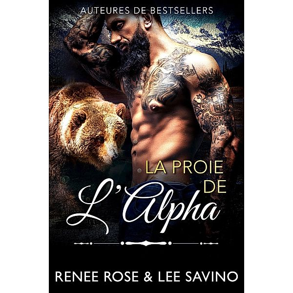 La Proie de l'Alpha (Alpha Bad Boys, #11) / Alpha Bad Boys, Renee Rose, Lee Savino