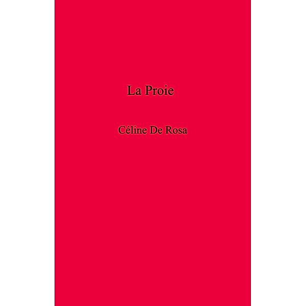 La Proie / Librinova, de Rosa Celine de Rosa