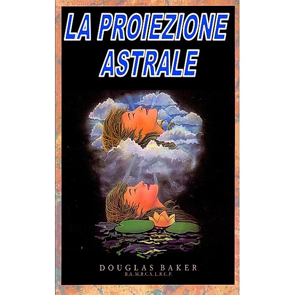 La Proiezione Astrale, Douglas M. Baker