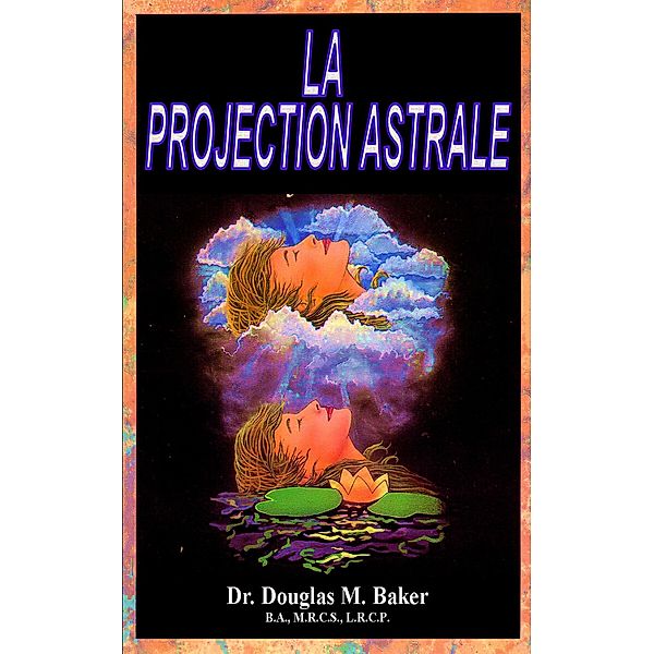 La Projection Astrale, Douglas M. Baker