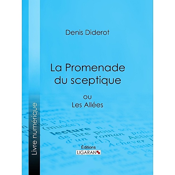 La Promenade du sceptique, Denis Diderot, Ligaran