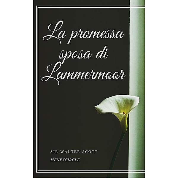 La promessa sposa di Lammermoor, Sir Walter Scott