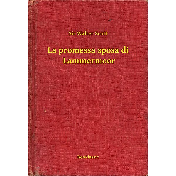 La promessa sposa di  Lammermoor, Walter Scott