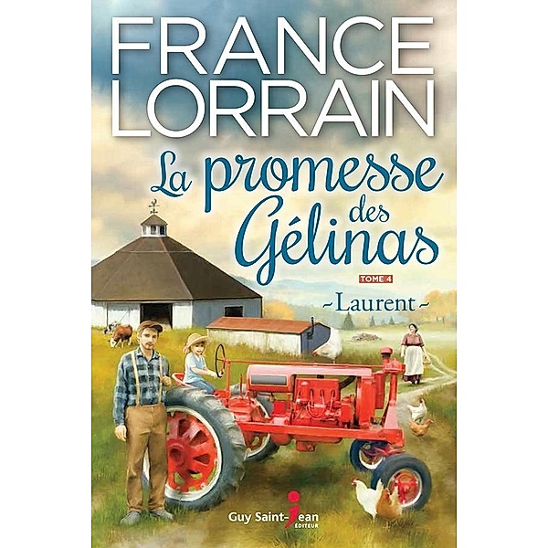 La promesse des Gelinas, tome 4 / La promesse des Gelinas, Lorrain France Lorrain