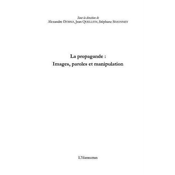 La propagande : images, paroles et manipulation / Hors-collection, Collectif