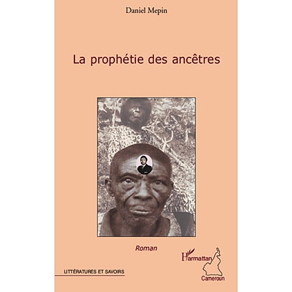 La prophetie des ancetres, Daniel Mepin Daniel Mepin