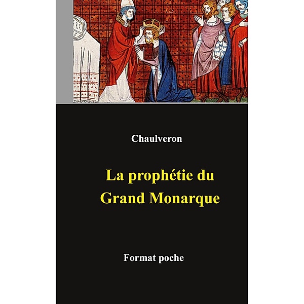 La prophétie du Grand Monarque, Laurent Chaulveron
