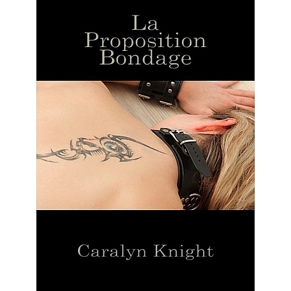 La Proposition Bondage, Caralyn Knight