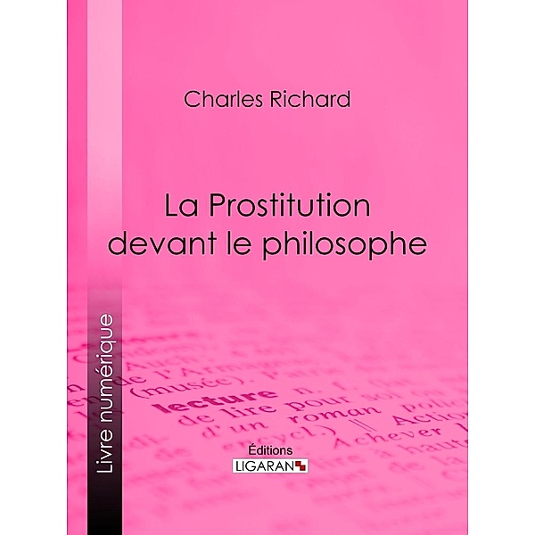 La Prostitution devant le philosophe, Ligaran, Charles Richard
