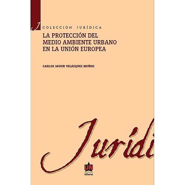 La protección al medio ambiente urbano en la Unión europea, Carlos Javier Velásquez Muñoz