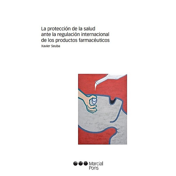 La protección de la salud ante la regulación internacional de los productos farmacéuticos / Estudios jurídicos Bd.5, Xavier Seuba Hernández