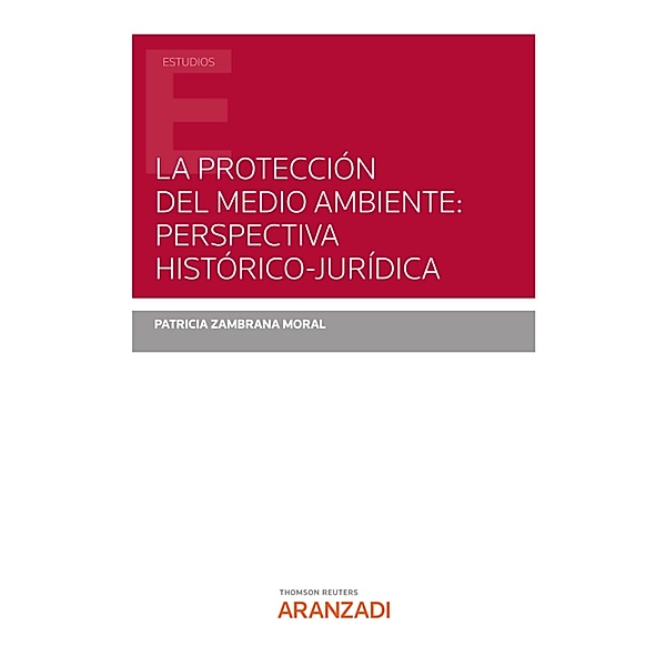 La protección del medio ambiente: perspectiva histórico-jurídica / Estudios, Patricia Zambrana Moral