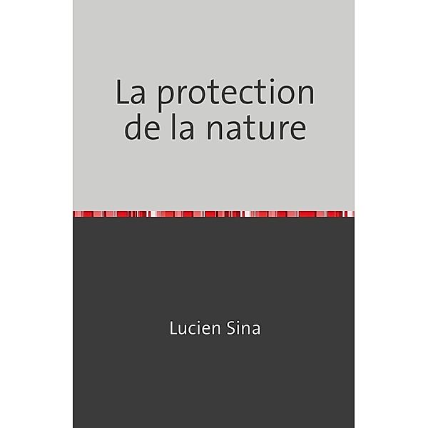 La protection de la nature, Lucien Sina