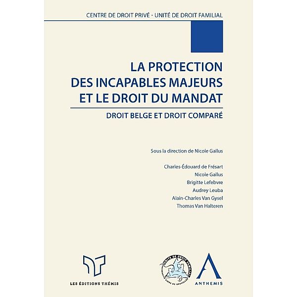 La protection des incapables majeurs et le droit du mandat, Nicole Gallus, Ouvrage Collectif