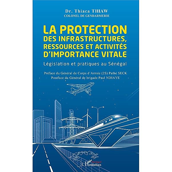 La protection des infrastructures, ressources et activités d'importance vitale / Editions L'Harmattan, Thiaw Thiaca Thiaw