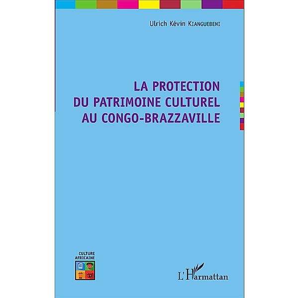 La protection du patrimoine culturel au Congo-Brazzaville, Kianguebeni Ulrich Kevin Kianguebeni