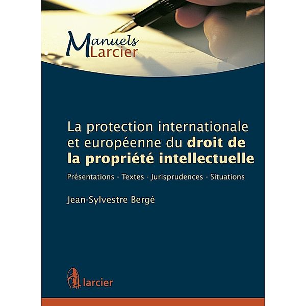 La protection internationale et européenne du droit de la propriété intellectuelle, Jean-Sylvestre Bergé