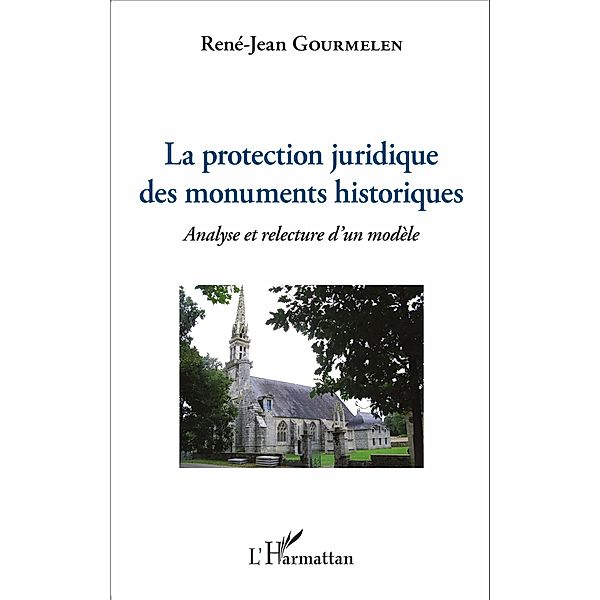 La protection juridique des monuments historiques, Gourmelen Rene-Jean Gourmelen