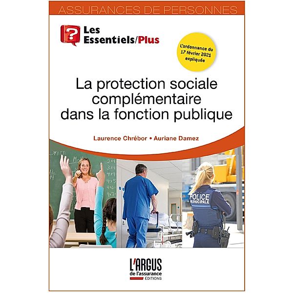 La protection sociale complémentaire dans la fonction publique / Les Essentiels, Laurence Chrébor, Auriane Damez
