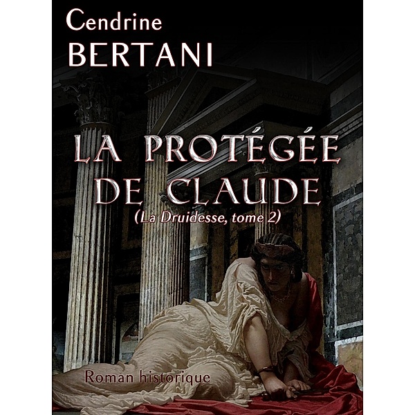 La Protegee de Claude / Librinova, Bertani Cendrine Bertani