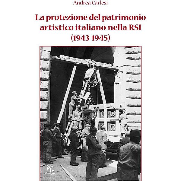 La protezione del patrimonio artistico italiano nella RSI (1943-1945), Andrea Carlesi