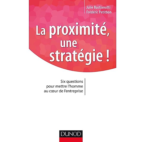 La proximité, une stratégie ! / Stratégies et management, Julie Bastianutti, Frédéric Petitbon