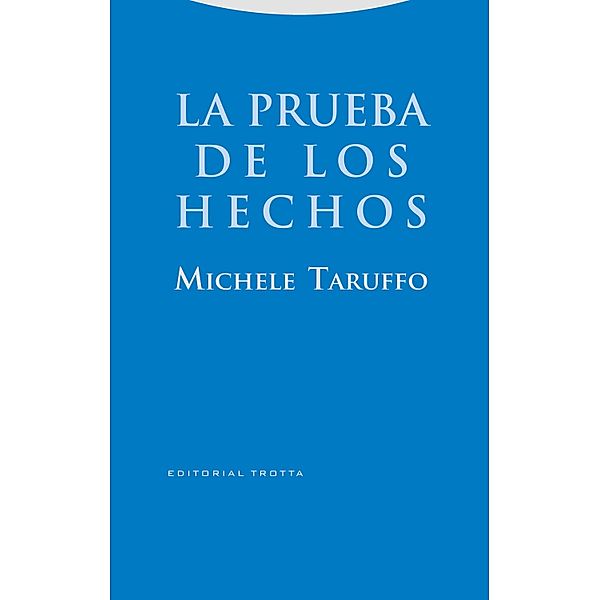 La prueba de los hechos / Estructuras y Procesos. Derecho, Michele Taruffo