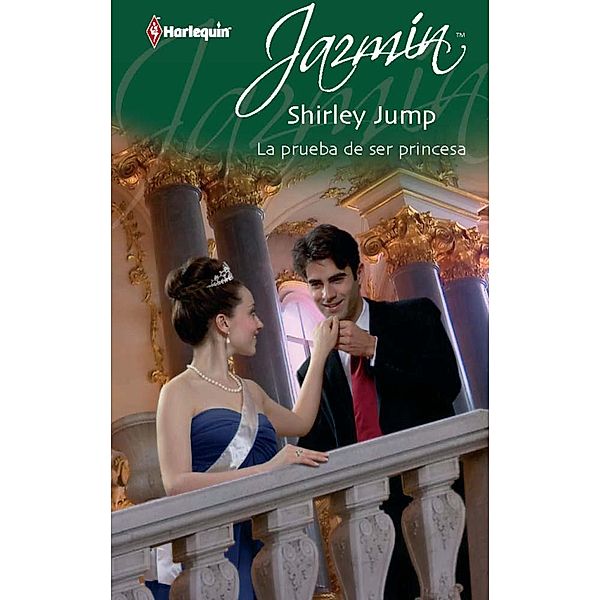 La prueba de ser princesa / Jazmín, Shirley Jump