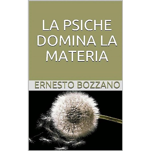 La Psiche domina la materia, Ernesto Bozzano