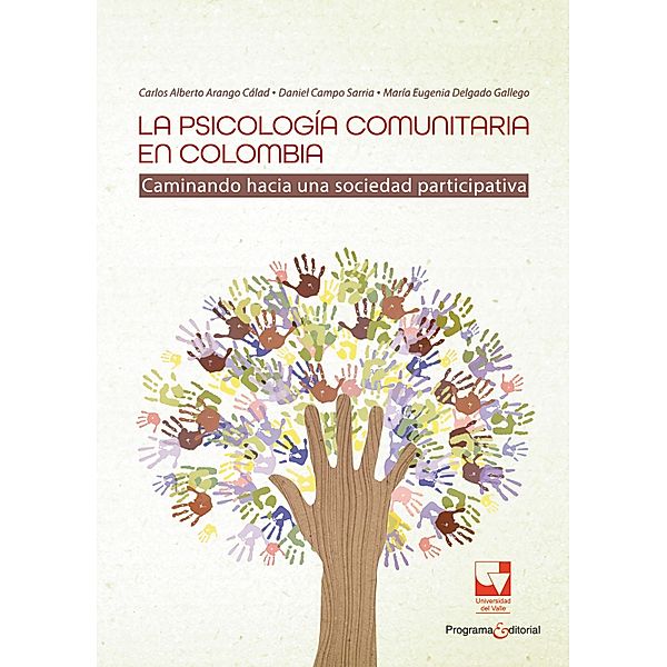 La psicología comunitaria en Colombia, Carlos Alberto Arango Cálad, Daniel Campo Sarria, María Eugenia Delgado Gallego