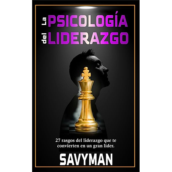 La Psicología del Liderazgo, Savyman
