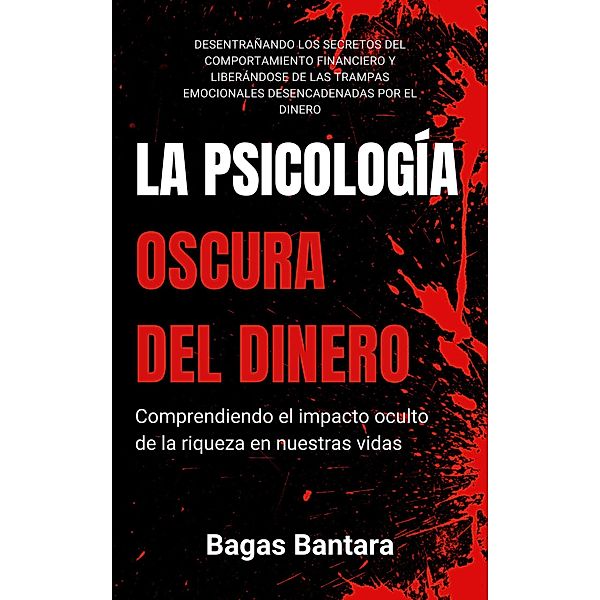 La Psicología Oscura del Dinero, Bagas Bantara