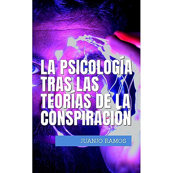 La psicología tras las teorías de la conspiración, Juanjo Ramos