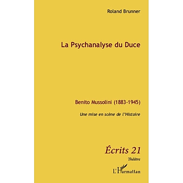 La psychanalyse du duce - benito mussolini (1883-1945) - une / Harmattan, Aaron Serge Mba Ela Li Aaron Serge Mba Ela Li