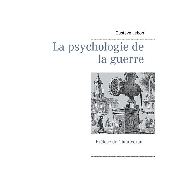 La psychologie de la guerre, Gustave Lebon, Chaulveron