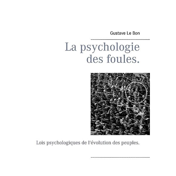 La psychologie des foules., Gustave Le Bon, Editions Bender