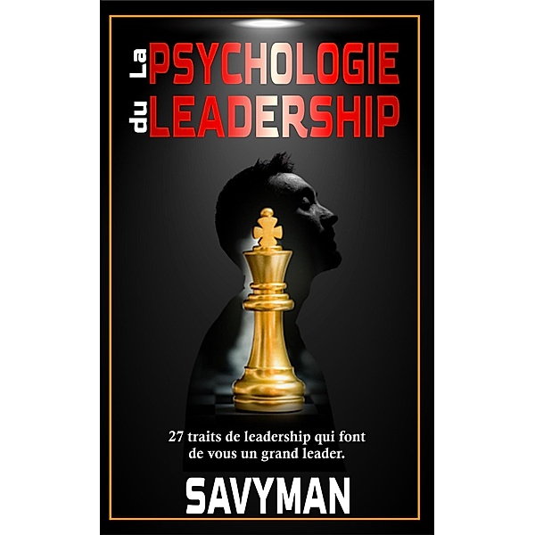 La psychologie du leadership, Savyman